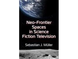 Livro NeoFrontier Spaces in Science Fiction Television de Sebastian J Müller (Inglês)
