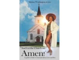 Livro And Let The Church Say Amen A Guide to Better Communication Love and Sex de Sabrina Washington (Inglês)