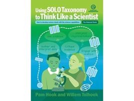 Livro Using SOLO Taxonomy to Think Like a Scientist How to develop curious minds with the science capabilities de Pam Hook e Sonya Van Schaijik (Inglês)