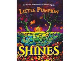 Livro Little Pumpkin Shines de Bobby Spain (Inglês)