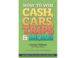Livro How To Win Cash Cars Trips More 2nd Edition You Cant Win If You Dont Enter de Carolyn Wilman (Inglês)