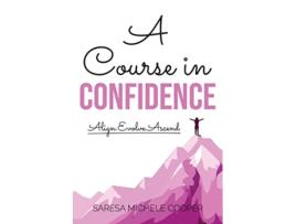 Livro A Course in Confidence Align Evolve Ascend de Saresa M Cooper (Inglês)