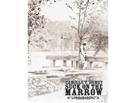 Livro Suck on the Marrow de Camille T Dungy (Inglês)