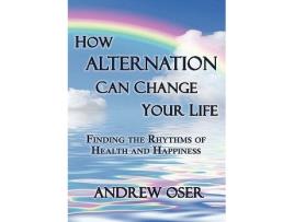 Livro How Alternation Can Change Your Life de Andrew Oser (Inglês)