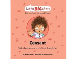 Livro Consent Introducing consent and body boundaries Little Big Chats de Jayneen Sanders (Inglês)