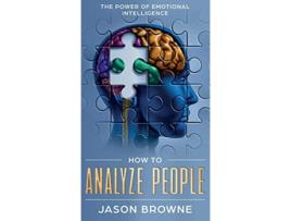 Livro How to Analyze People The Power of Emotional Intelligence de Jason Browne (Inglês)