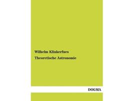 Livro Theoretische Astronomie German Edition de Wilhelm Klinkerfues (Alemão)