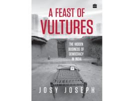 Livro Feast of Vultures The Hidden Business of Democracy in India de Josy Joseph (Inglês - Capa Dura)