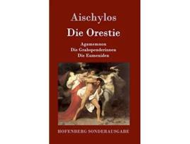Livro Die Orestie Agamemnon Die Grabspenderinnen Die Eumeniden German Edition de Aischylos (Alemão - Capa Dura)