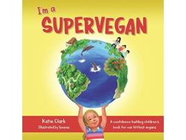 Livro Im a Supervegan A ConfidenceBuilding Childrens Book for Our Littlest Vegans de Katie Clark (Inglês)