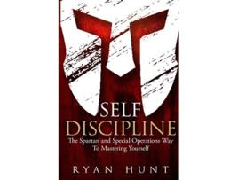 Livro Self Discipline The Spartan and Special Operations Way to Mastering Yourself de Ryan Hunt (Inglês)