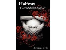 Livro Halfway A Journal Through Pregnancy de Katherine Cottle (Inglês)