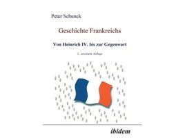 Livro Geschichte Frankreichs Von Heinrich Iv Bis Zur Gegenwart German Edition de Peter Schunck (Alemão)