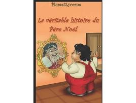 Livro La Véritable Histoire du Père Noël French Edition de Plume2Lycorne (Francês)