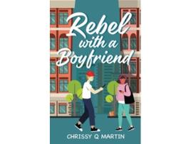 Livro Rebel with a Boyfriend A Sweet YA Romance Running on Love and Donuts de Chrissy Q Martin (Inglês)