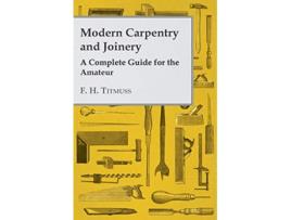 Livro Modern Carpentry and Joinery A Complete Guide for the Amateur Foulshams Home Library de F H Titmuss (Inglês)