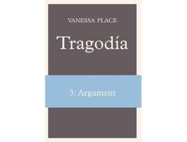 Livro Tragodia 3 Argument de Vanessa Place (Inglês)