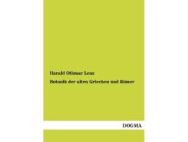 Livro Botanik Der Alten Griechen Und Romer German Edition de Harald Othmar Lenz (Alemão)