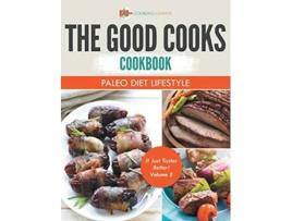 Livro The Good Cooks Cookbook Paleo Diet Lifestyle It Just Tastes Better Volume 2 de Cooking Genius (Inglês)