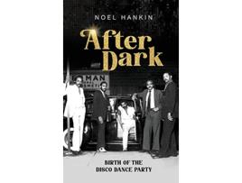 Livro After Dark Birth of the Disco Dance Party de Noel Hankin (Inglês)