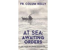 Livro At Sea Awaiting Orders de Fr Colum Kelly (Inglês)