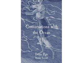 Livro Conversations with the Ocean de Evelyn Elgie (Inglês)