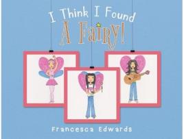 Livro i think i found a fairy! de francesca lucia edwards (inglês)