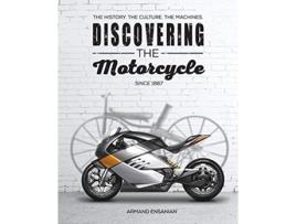 Livro Discovering the Motorcycle The History The Culture The Machines de Armand Ensanian (Inglês)