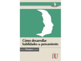 Livro Cómo Desarrollar Habilidades De Pensamiento, Guia Basada En Cinco Propuestas De Investigadores de Patricia Márquez Romero (Espanhol)