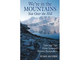 Livro Were in the Mountains Not Over the Hill Tales and Tips from Seasoned Women Backpackers de Susan Alcorn (Inglês)
