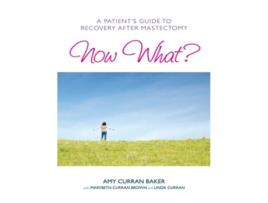 Livro Now What A Patients Guide to Recovery After Mastectomy de Amy Curran Baker (Inglês)