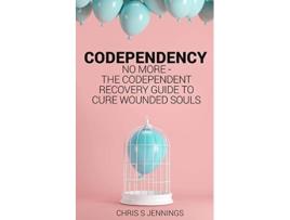 Livro Codependency No more The codependent recovery guide to cure wounded souls de Chris S Jennings (Inglês)