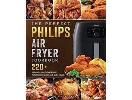 Livro The Perfect Philips Air fryer Cookbook 220 Vibrant Mouthwatering Recipes for Quick and Easy Meals de Linda Downs (Inglês)