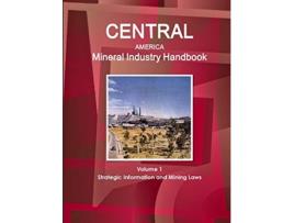 Livro Central America Mineral Industry Handbook Volume 1 Strategic Information and Mining Laws de Inc IBP (Inglês)