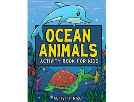 Livro Ocean Animals Activity Book For Kids Coloring Dot to Dot Mazes and More for Ages 48 Fun Activities for Kids de Activity Wizo (Inglês)