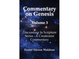 Livro Commentary On Genesis Volume 3 Discussions In Scripture Series A Creationist Commentary de Steven Barry Waldron (Inglês)