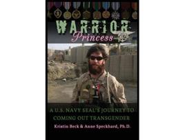 Livro Warrior Princess A US Navy Seals Journey to Coming Out Transgender de Kristin Beck Anne Speckhard (Inglês)