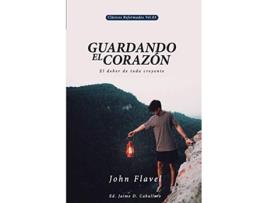 Livro Guardando el Corazon El deber de todo creyente Clasicos Reformados Spanish Edition de John Flavel e Jaime Daniel Caballero (Espanhol)