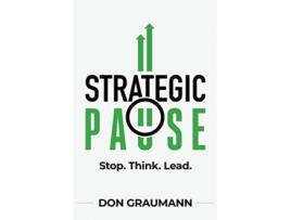 Livro Strategic Pause Stop Think Lead de Don Graumann (Inglês)