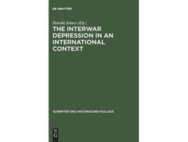 Livro The Interwar Depression in an International Context Schriften Des Historischen Kollegs German Edition de Harold James (Alemão - Capa Dura)