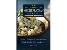 Livro The Comprehensive Mediterranean Cookbook A Full Collection of Mediterranean Salads Other Delicious Recipes de Jenna Violet (Inglês)
