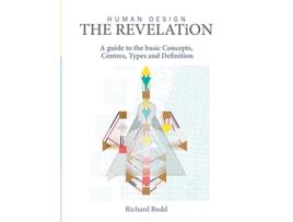 Livro Human Design The Revelation A guide to basic Concepts Centres Types and Definition de Richard Rudd (Inglês - Capa Dura)