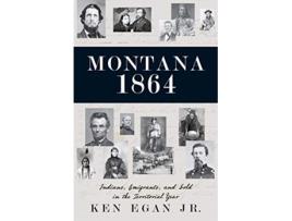 Livro Montana 1864 de Ken Egan Jr (Inglês)