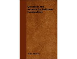 Livro Questions And Answers For Ballroom Examinations de Alex Moore (Inglês)