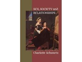 Livro Sex Society and Relationships Yesterday Today and Tomorrow de Charlotte Schwartz (Inglês)