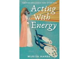 Livro Acting With Energy Creating Brilliance Take After Take de Murisa Harba (Inglês)