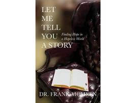 Livro Let Me Tell You A Story Finding Hope in a Hopeless World de Frank McMeen (Inglês)