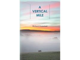 Livro A Vertical Mile de Richard Wakefield (Inglês)