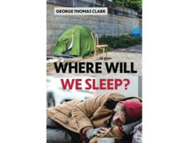 Livro Where Will We Sleep de George Thomas Clark (Inglês)