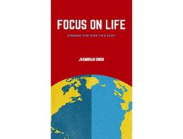 Livro Focus on Life Change the way you live de Jagmohan Singh (Inglês)